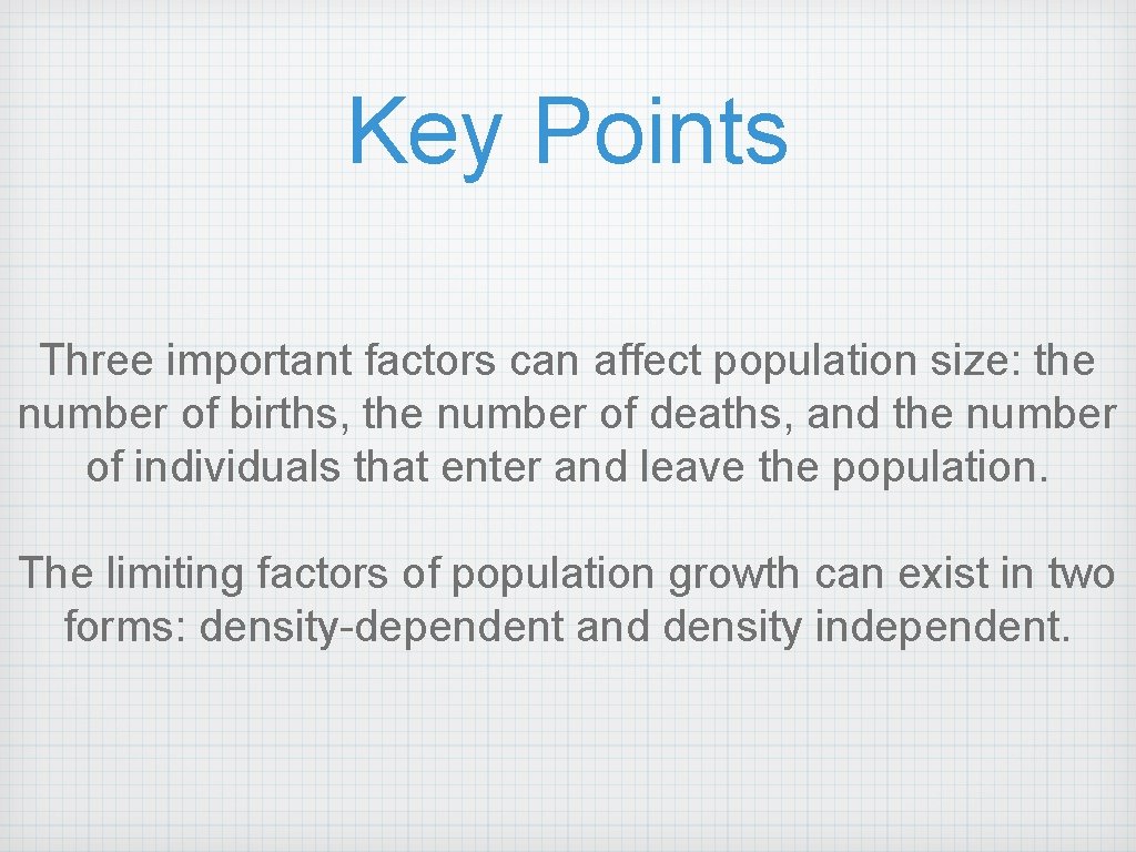 Key Points Three important factors can affect population size: the number of births, the