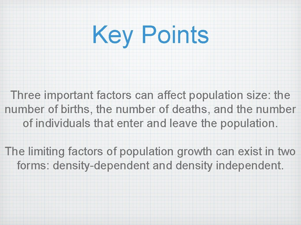 Key Points Three important factors can affect population size: the number of births, the