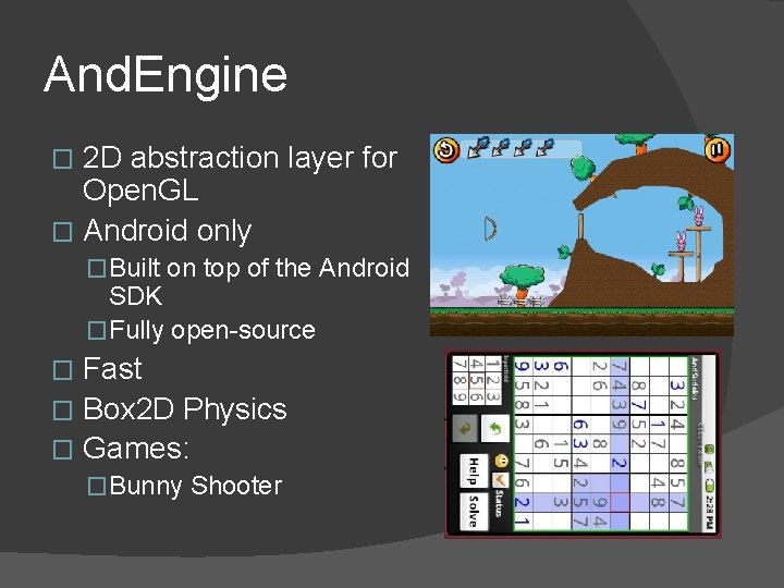 And. Engine 2 D abstraction layer for Open. GL � Android only � �Built