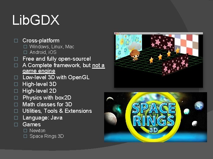 Lib. GDX � Cross-platform � Windows, Linux, Mac � Android, i. OS � �