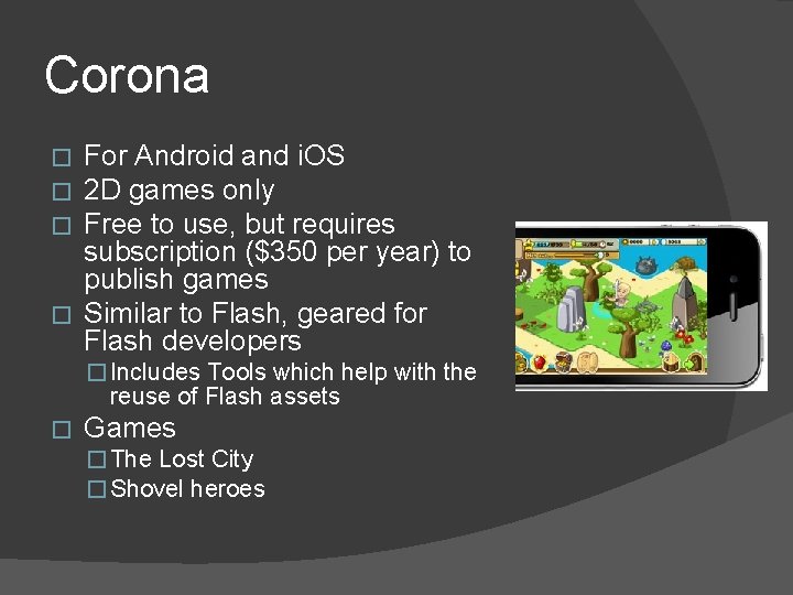 Corona For Android and i. OS 2 D games only Free to use, but