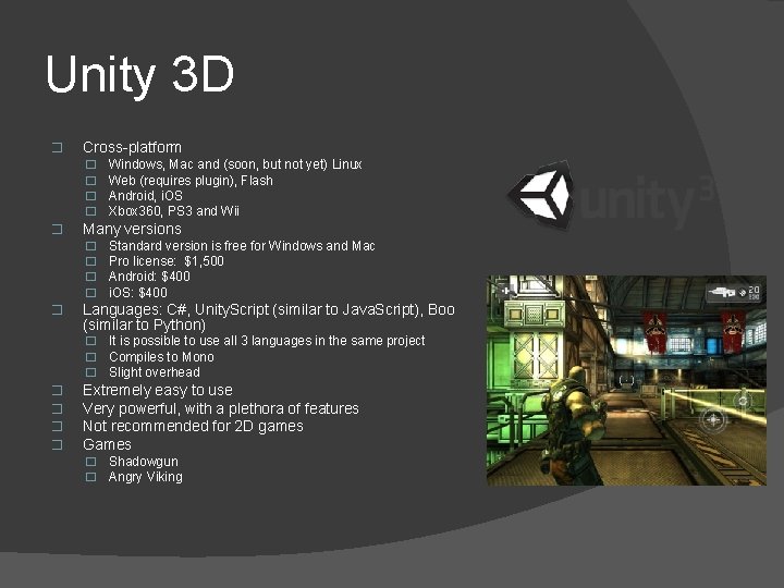 Unity 3 D � Cross-platform � � � Many versions � � � Windows,