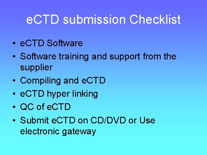 e. CTD submission Checklist • e. CTD Software • Software training and support from