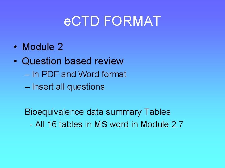 e. CTD FORMAT • Module 2 • Question based review – In PDF and