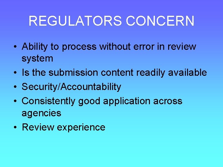 REGULATORS CONCERN • Ability to process without error in review system • Is the