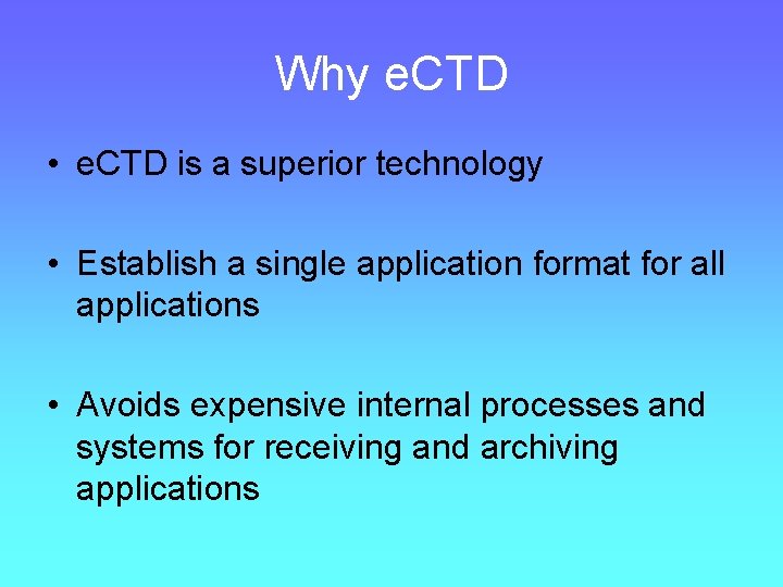 Why e. CTD • e. CTD is a superior technology • Establish a single