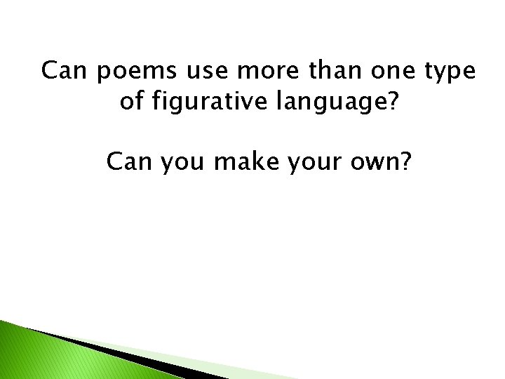 Can poems use more than one type of figurative language? Can you make your