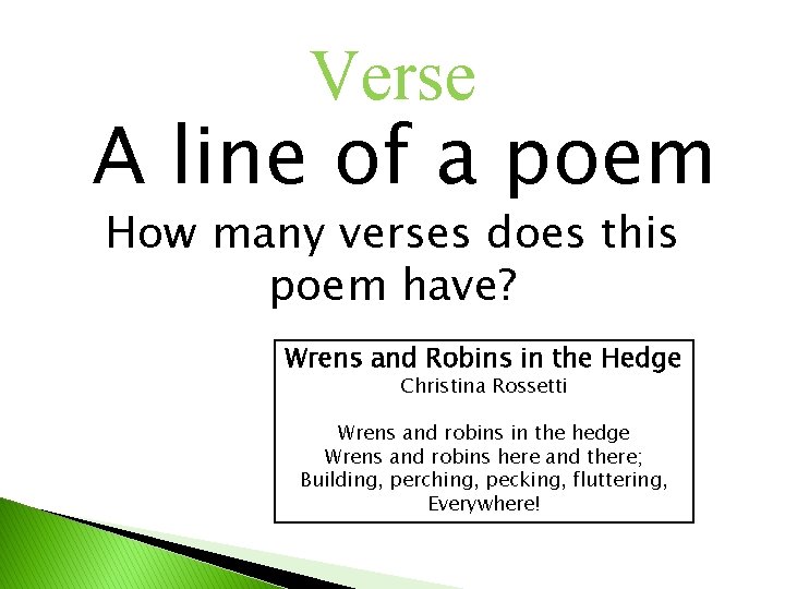 Verse A line of a poem How many verses does this poem have? Wrens