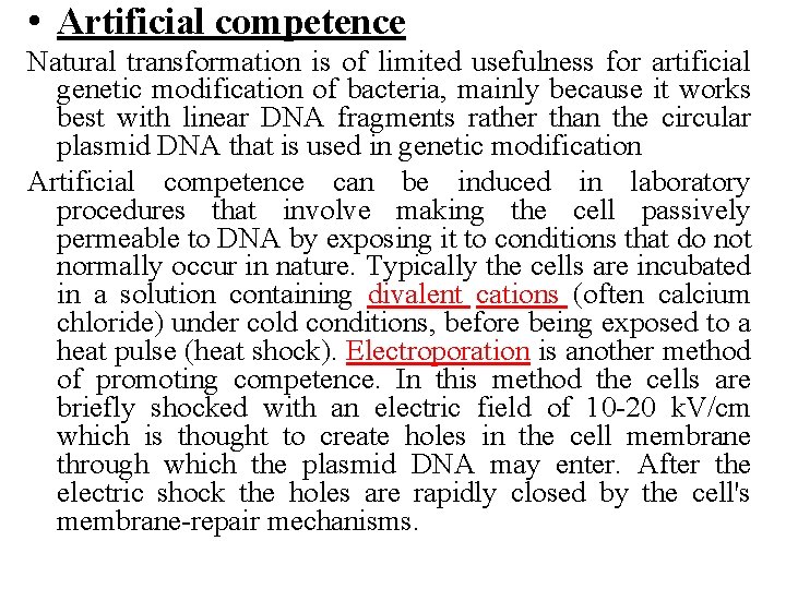  • Artificial competence Natural transformation is of limited usefulness for artificial genetic modification