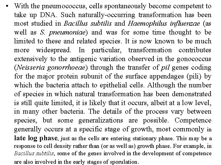  • With the pneumococcus, cells spontaneously become competent to take up DNA. Such