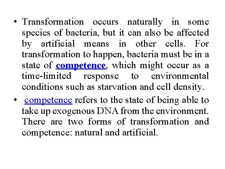 • Transformation occurs naturally in some species of bacteria, but it can also  • Transformation occurs naturally in some species of bacteria, but it can also