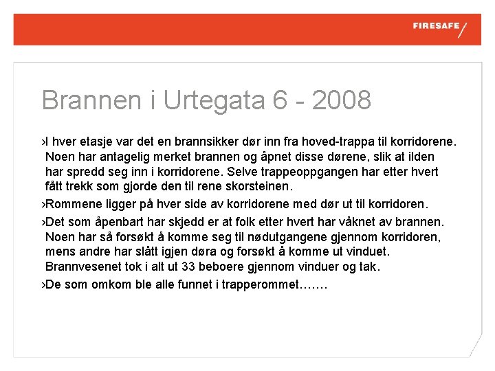 Brannen i Urtegata 6 - 2008 › I hver etasje var det en brannsikker