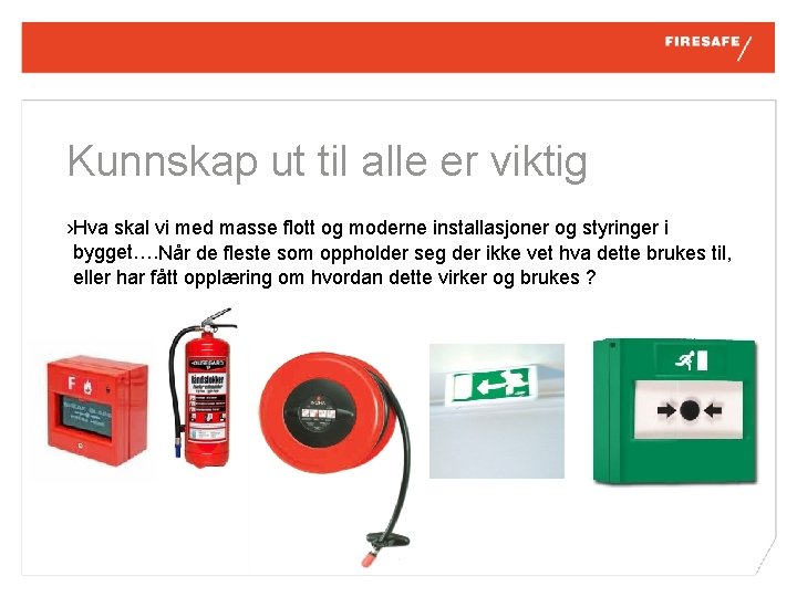 Kunnskap ut til alle er viktig › Hva skal vi med masse flott og