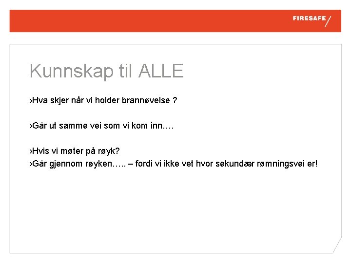 Kunnskap til ALLE › Hva skjer når vi holder brannøvelse ? › Går ut