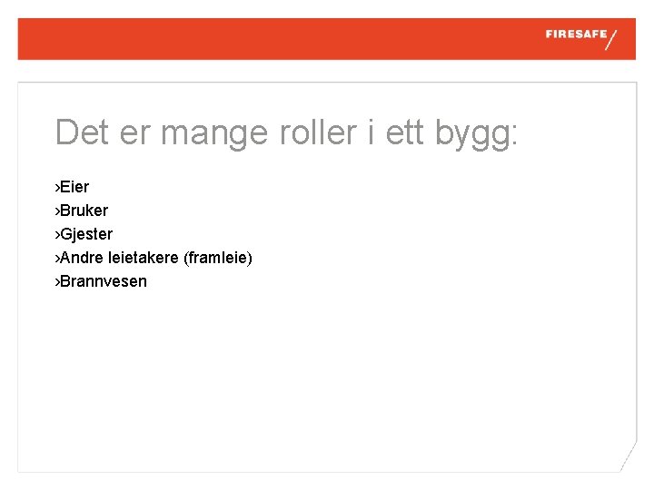 Det er mange roller i ett bygg: › Eier › Bruker › Gjester ›