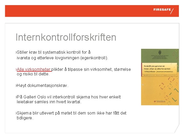 Internkontrollforskriften › Stiller krav til systematisk kontroll for å ivareta og etterleve lovgivningen (egenkontroll).