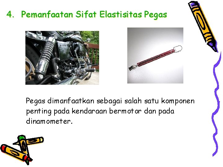 4. Pemanfaatan Sifat Elastisitas Pegas dimanfaatkan sebagai salah satu komponen penting pada kendaraan bermotor