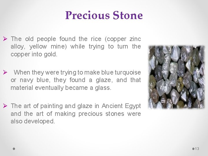 Precious Stone Ø The old people found the rice (copper zinc alloy, yellow mine)