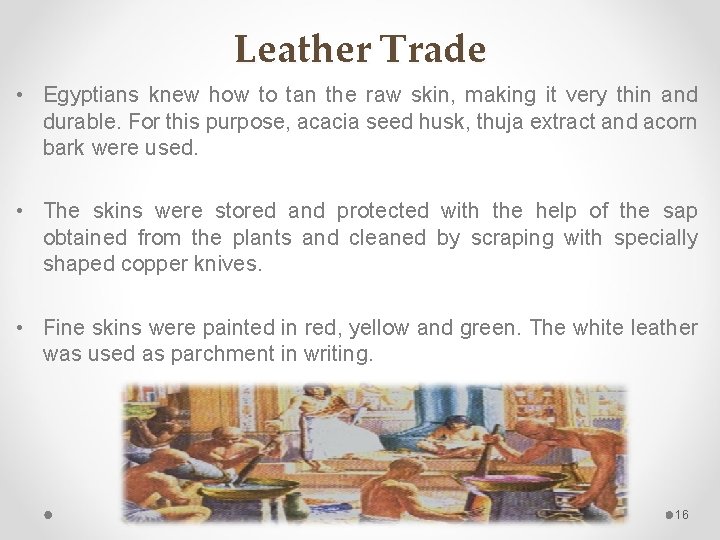 Leather Trade • Egyptians knew how to tan the raw skin, making it very