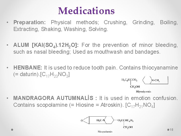 Medications • Preparation: Physical methods; Crushing, Grinding, Boiling, Extracting, Shaking, Washing, Solving. • ALUM