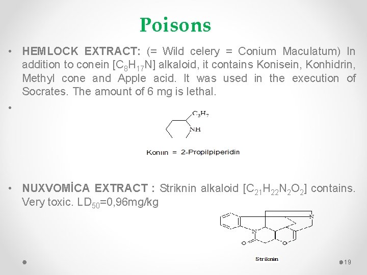 Poisons • HEMLOCK EXTRACT: (= Wild celery = Conium Maculatum) In addition to conein