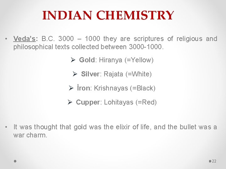 INDIAN CHEMISTRY • Veda’s: B. C. 3000 – 1000 they are scriptures of religious