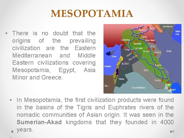 MESOPOTAMIA • There is no doubt that the origins of the prevailing civilization are