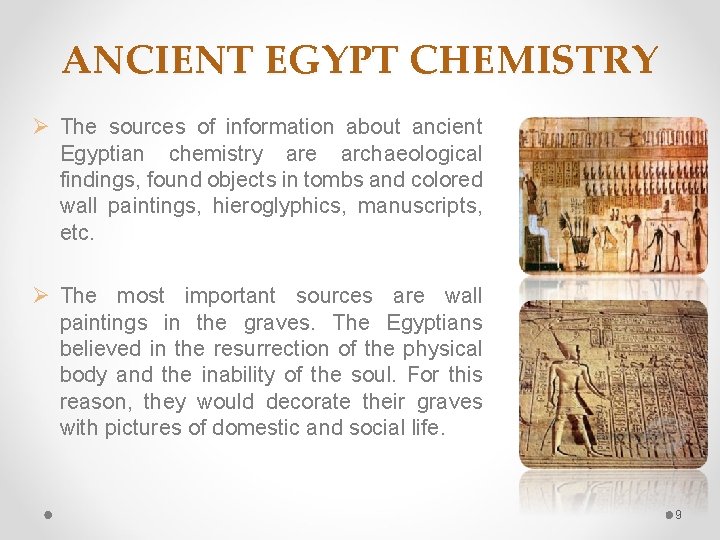 ANCIENT EGYPT CHEMISTRY Ø The sources of information about ancient Egyptian chemistry are archaeological