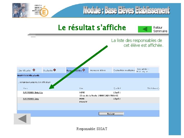 Le résultat s’affiche Retour Sommaire La liste des responsables de cet élève est affichée.