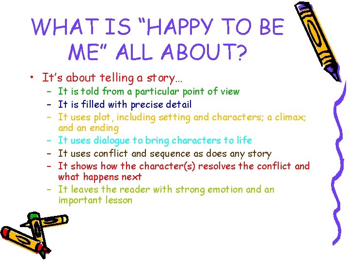 WHAT IS “HAPPY TO BE ME” ALL ABOUT? • It’s about telling a story…