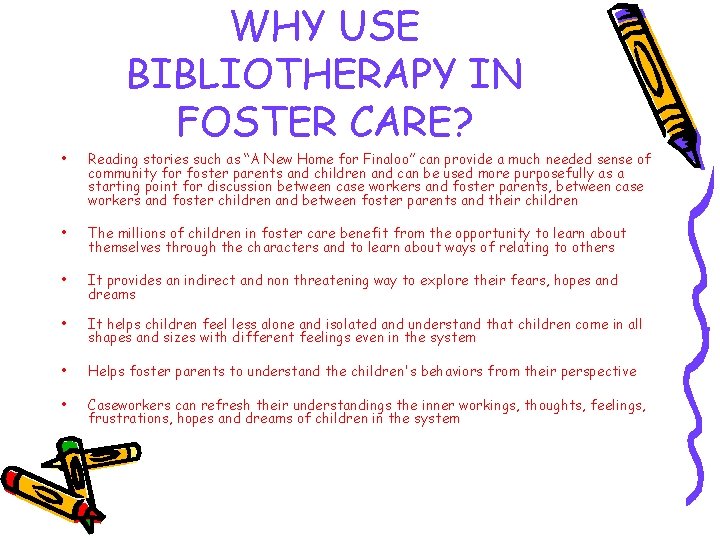 WHY USE BIBLIOTHERAPY IN FOSTER CARE? • Reading stories such as “A New Home