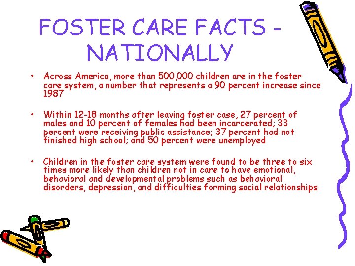 FOSTER CARE FACTS NATIONALLY • Across America, more than 500, 000 children are in