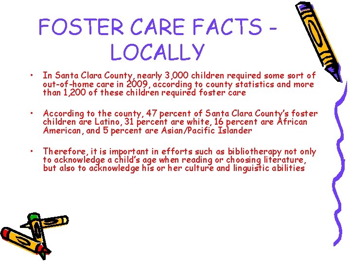 FOSTER CARE FACTS LOCALLY • In Santa Clara County, nearly 3, 000 children required