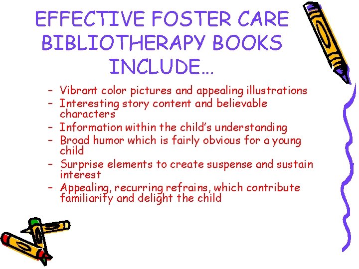EFFECTIVE FOSTER CARE BIBLIOTHERAPY BOOKS INCLUDE… – Vibrant color pictures and appealing illustrations –