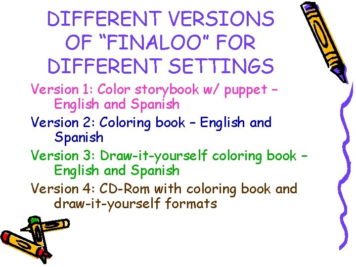 DIFFERENT VERSIONS OF “FINALOO” FOR DIFFERENT SETTINGS Version 1: Color storybook w/ puppet –