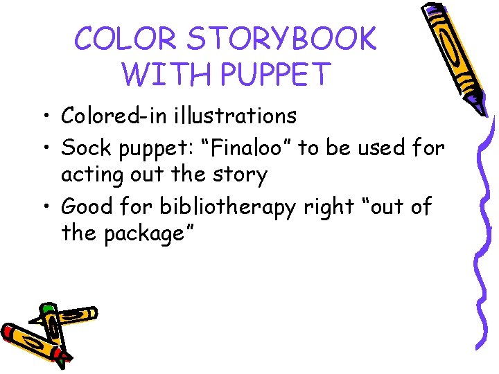 COLOR STORYBOOK WITH PUPPET • Colored-in illustrations • Sock puppet: “Finaloo” to be used