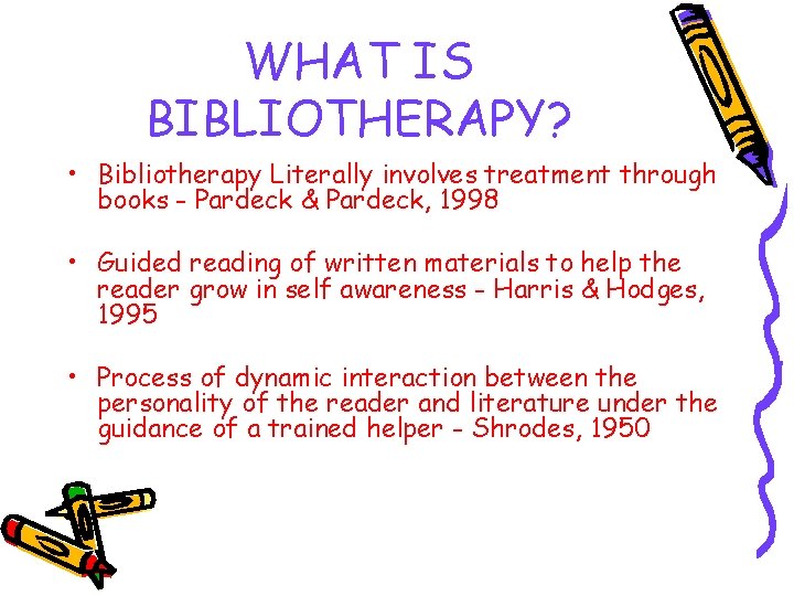 WHAT IS BIBLIOTHERAPY? • Bibliotherapy Literally involves treatment through books - Pardeck & Pardeck,