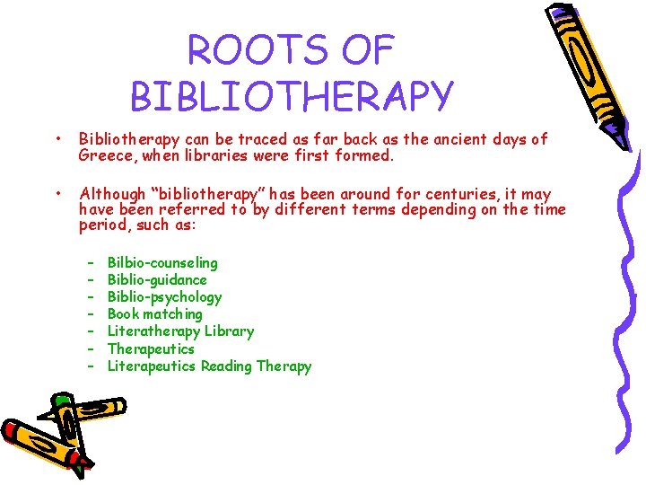 ROOTS OF BIBLIOTHERAPY • Bibliotherapy can be traced as far back as the ancient