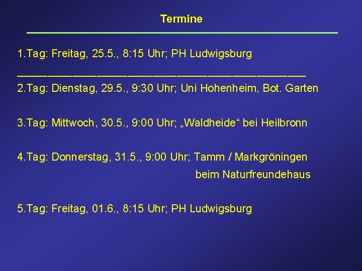 Termine 1. Tag: Freitag, 25. 5. , 8: 15 Uhr; PH Ludwigsburg ________________________ 2.