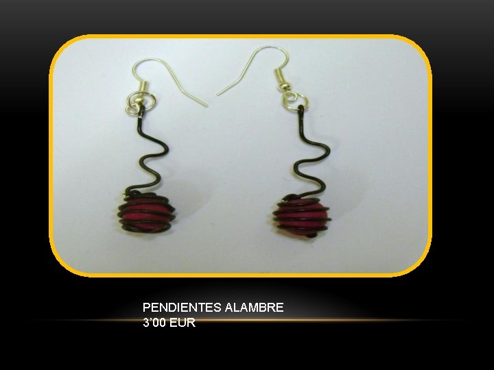 PENDIENTES ALAMBRE 3’ 00 EUR 