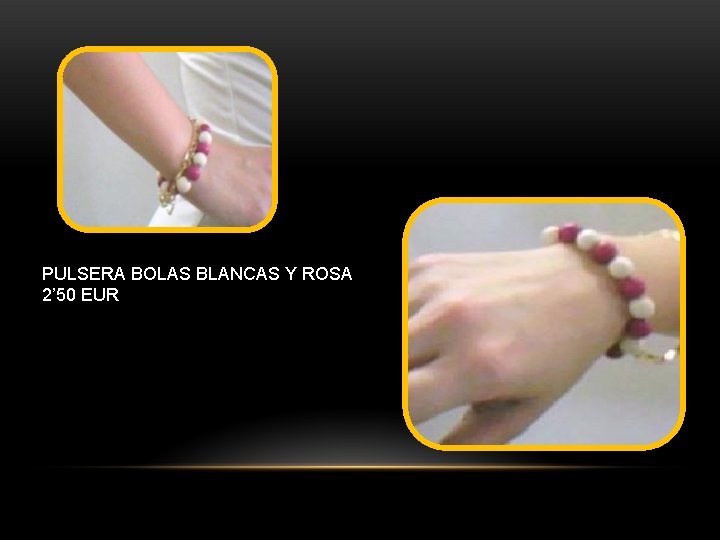 PULSERA BOLAS BLANCAS Y ROSA 2’ 50 EUR 