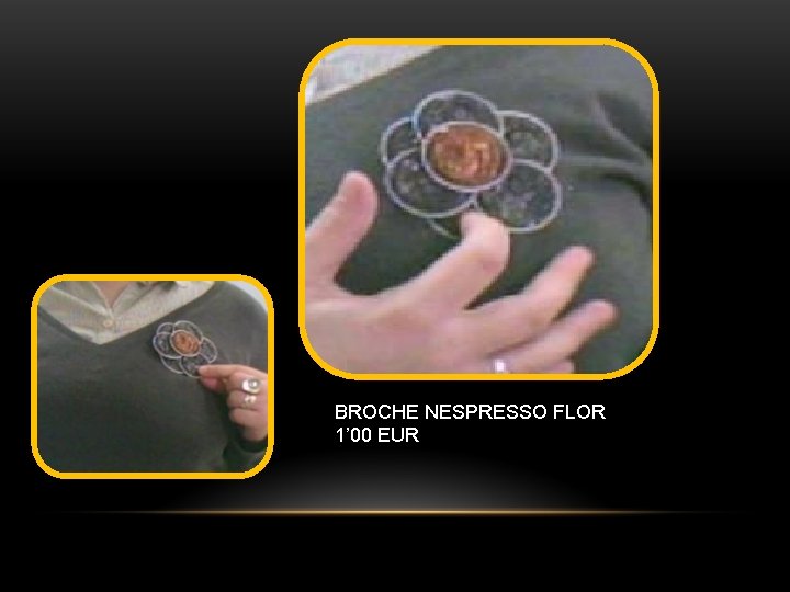 BROCHE NESPRESSO FLOR 1’ 00 EUR 