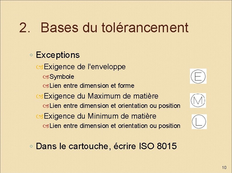 2. Bases du tolérancement ◦ Exceptions Exigence de l'enveloppe Symbole Lien entre dimension et