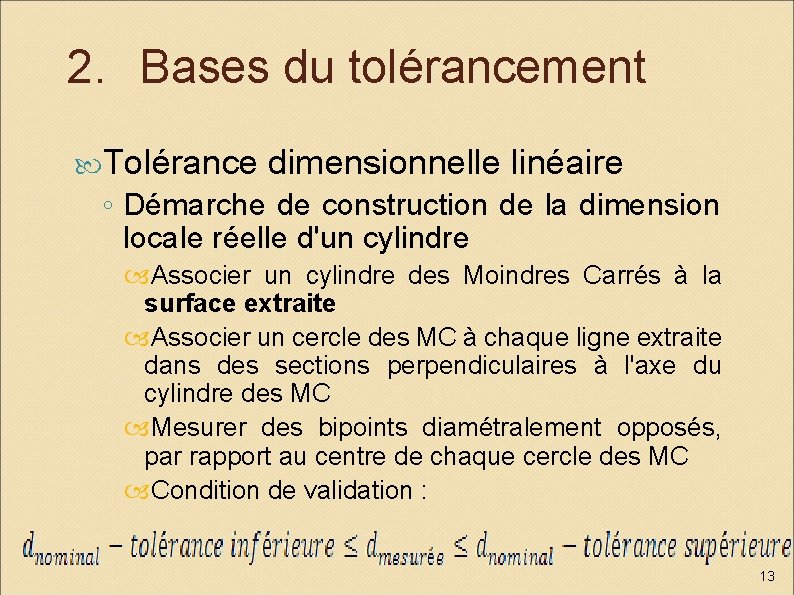 2. Bases du tolérancement Tolérance dimensionnelle linéaire ◦ Démarche de construction de la dimension