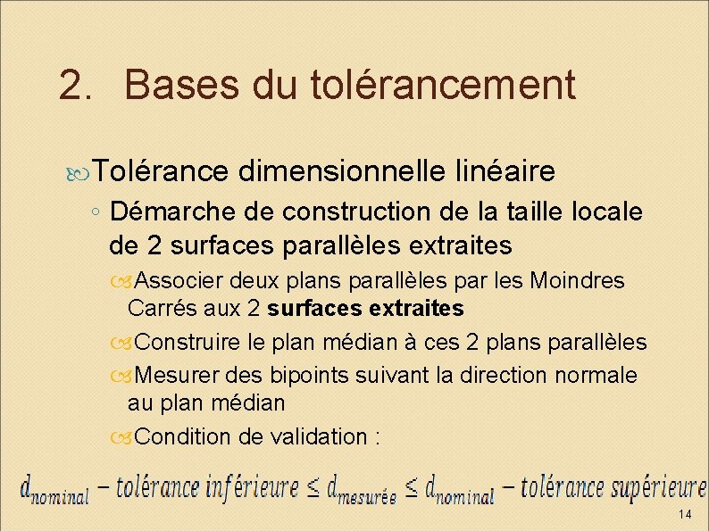 2. Bases du tolérancement Tolérance dimensionnelle linéaire ◦ Démarche de construction de la taille