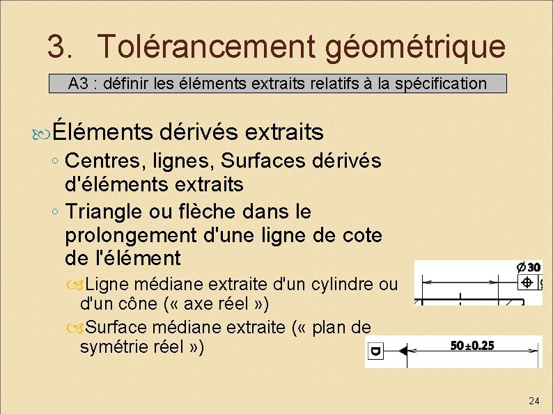 3. Tolérancement géométrique A 3 : définir les éléments extraits relatifs à la spécification