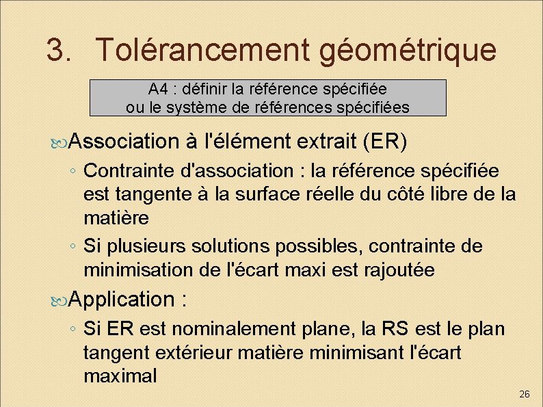 3. Tolérancement géométrique A 4 : définir la référence spécifiée ou le système de