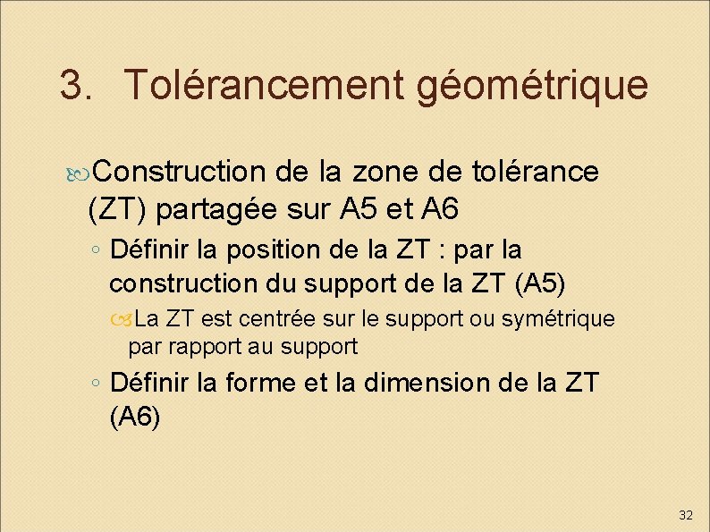 3. Tolérancement géométrique Construction de la zone de tolérance (ZT) partagée sur A 5
