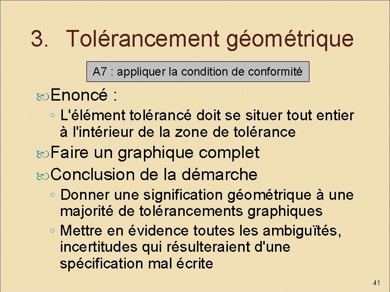 3. Tolérancement géométrique A 7 : appliquer la condition de conformité Enoncé : ◦