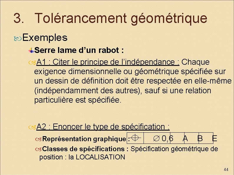 3. Tolérancement géométrique Exemples Serre lame d’un rabot : A 1 : Citer le